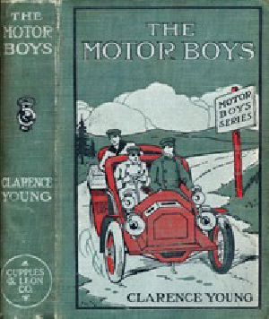 [Gutenberg 42461] • The Motor Boys; or, Chums Through Thick and Thin